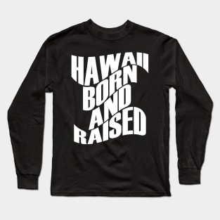 Hawaii Born and Raised White Ink by Hawaii Nei All Day Long Sleeve T-Shirt